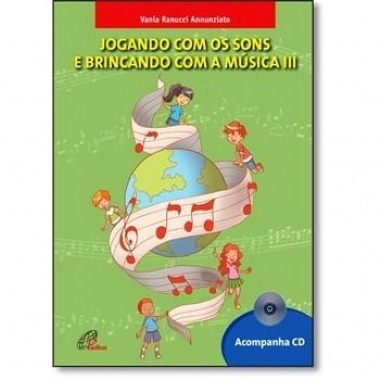 Jogando Com Os Sons E Brincando Com A Música - Volume 3