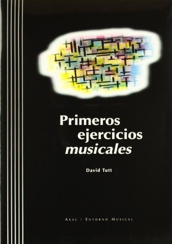 Primeros Ejercicios Musicales 2 Cds de TUTT, DAVID. Editorial Akal en español