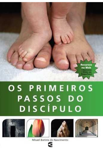 Os Primeiros Passos Do Discípulo, De Misael Batista Do Nascimento., Vol. Único. Editora Cultura Cristã, Capa Mole Em Português, 2012
