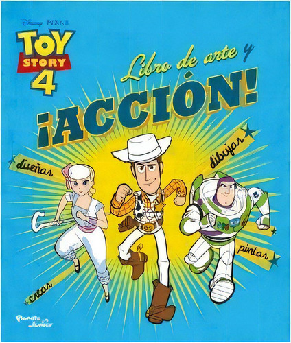 Toy Story 4. Libro De Arte Y ¡acción!: Diseñar, Dibujar, Crear. Pintar, De Varios Autores. 9584278227, Vol. 1. Editorial Editorial Grupo Planeta, Tapa Blanda, Edición 2019 En Español, 2019