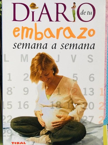 Diario De Tu Embarazo Semana. A Semana - Editorial Tikal