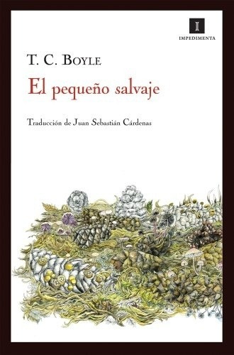 El Pequeño Salvaje - T.c. Boyle