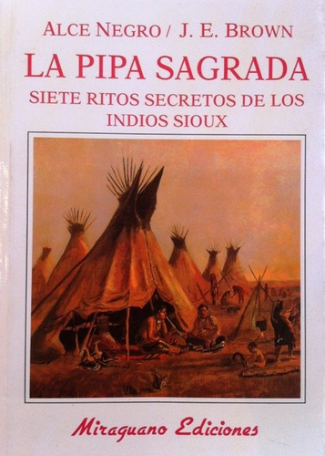 La Pipa Sagrada . 7 Ritos Secretos Indios Sioux