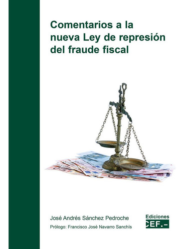 Comentarios A La Nueva Ley De Represion Del Fraude Fiscal, De Sanchez Pedroche, Jose Andres. Editorial Cef, Tapa Blanda En Español