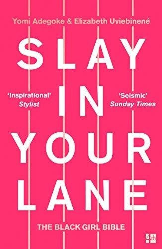 Slay In Your Lane The Black Girl Bible - Adegoke,