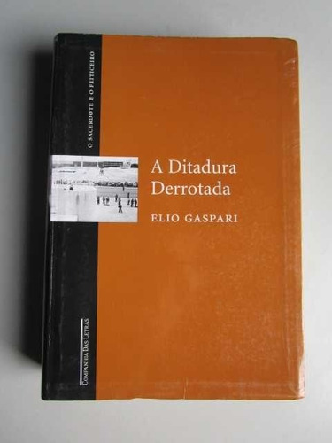 A Ditadura Derrotada - Elio Gaspari