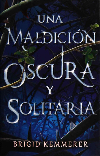 Una Maldicion Oscura y Solitaria, de Brigid Kemmerer. Editorial Puck, tapa pasta blanda, edición 1 en español, 2019