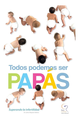 Libro: Todos Podemos Ser Papás: Superando La Infertilidad