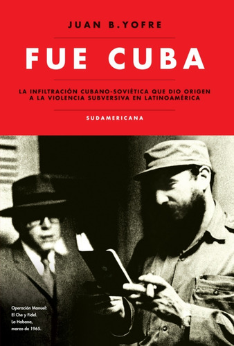 Fue Cuba, De Yofre Juan Bautista., Vol. 1. Editorial Sudamericana, Tapa Blanda En Español, 2014