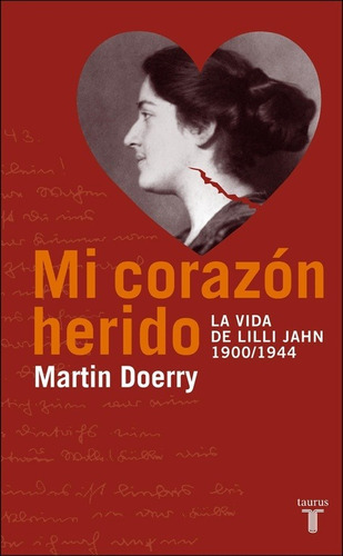 Mi Corazón Herido. La Vida De Lilli Jahn, 1900-1944 -   - 