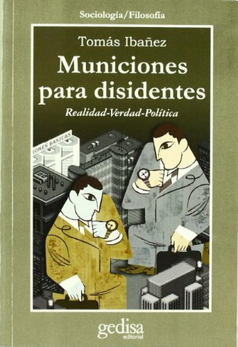 Municiones Para Disidentes: Realidad-verdad-política, De Ibañez, Tomás. Editorial Gedisa Mexicana, Tapa Pasta Blanda En Español, 2017