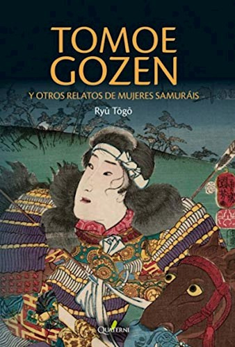 Libro Tomoe Gozen Y Otros Relatos De Mujeres Samurais De Ryu