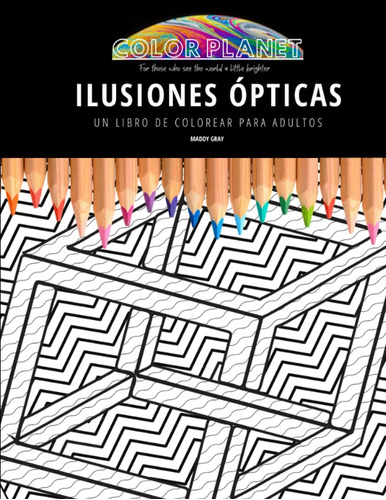 Libro: Ilusiones Ópticas: Un Libro De Colorear Para Adultos: