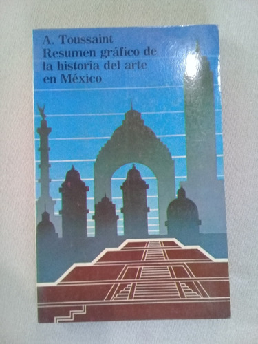 Resumen Gráfico De La Historia Del Arte En México - Toussain