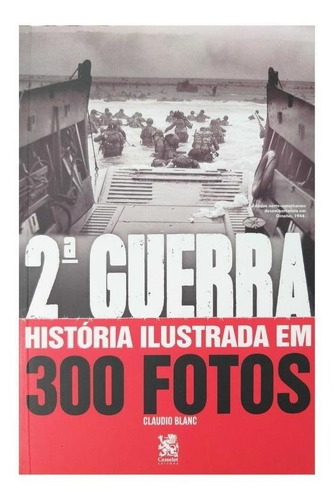 Imagem 2 de 3 de Livro Físico 2ª Guerra Mundial História Ilustrada 300 Fotos