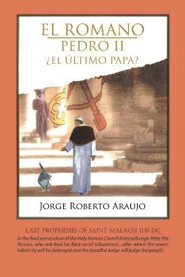 Libro El Romano Pedro Ii El Ultimo Papa? - Jorge Roberto ...