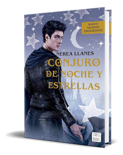 Libro Conjuro De Noche Y Estrellas [ Nerea Llanes ] Original, De Nerea Llanes. Editorial Crossbooks, Tapa Blanda En Español, 2023