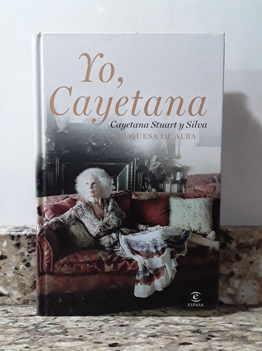 Libro Yo Cayetana Duquesa De Alba - Cayetana Stuart Y Silva