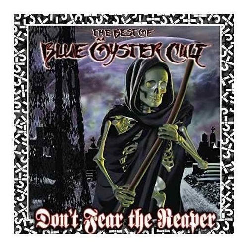 Blue Oyster Cult Don't Fear The Reaper Best Of Blue Oyster C