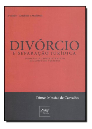 Divórcio E Separação Jurídica: Judicial E Administrativo, De Dimas Messias De Carvalho. Editora Del Rey, Capa Mole Em Português