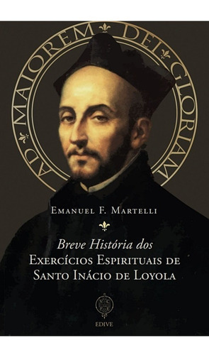 Livro História Dos Exercícios Espirituais De Santo Inácio