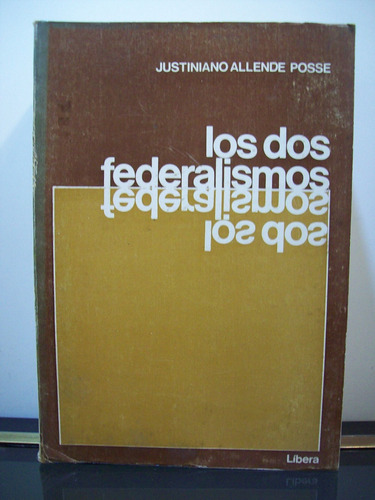 Adp Los Dos Federalismos Justiniano Allende Posse /ed Libera