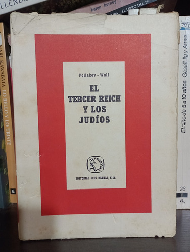 El Tercer Reich Y Los Judíos - Poliakov / Wulf - Seix Barral