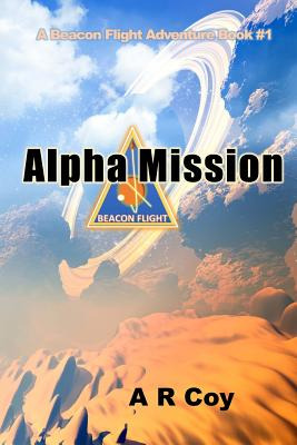 Libro Alpha Mission: A Beacon Flight Adventure - Coy, A. R.