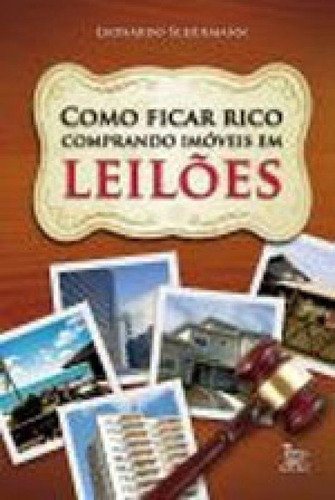 Como Ficar Rico Comprando Imoveis Em Leiloes, De Schulmann, Leonardo. Editora Matrix, Capa Mole Em Português