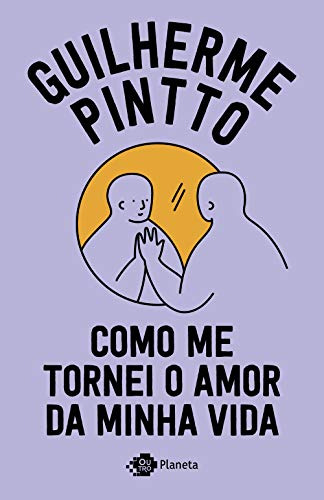 Libro Como Me Tornei O Amor Da Minha Vida De Guilherme Pintt