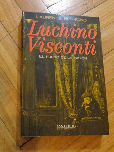 Luchino Visconti. El Fuego De La Pasión. Laurence Schi&-.