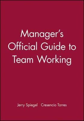 Manager's Official Guide To Team Working - Jerry Spiegel