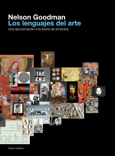 Los lenguajes del arte: Aproximación a la teoría de los símbolos, de Goodman, Nelson. Serie Estética Editorial Paidos México, tapa blanda en español, 2012