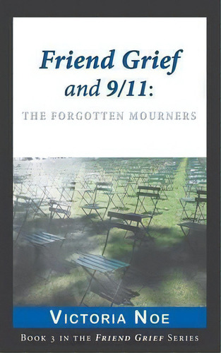 Friend Grief And 9/11, De Victoria Noe. Editorial Ms, Tapa Blanda En Inglés