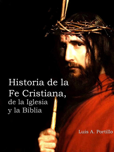 Libro: Historia Fe Cristiana, Iglesia Y Bibli