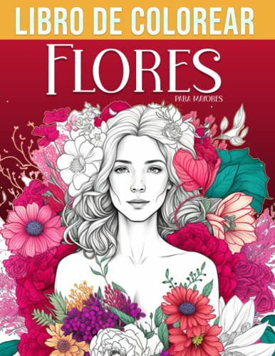 Flores Libro De Colorear Para Mayores: Cuaderno Para Colorea