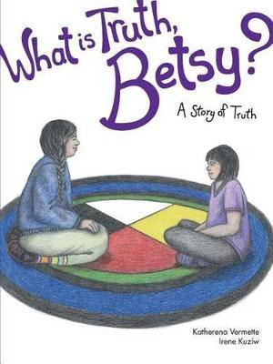 Libro What Is Truth, Betsy?, 6 : A Story Of Truth - Kathe...