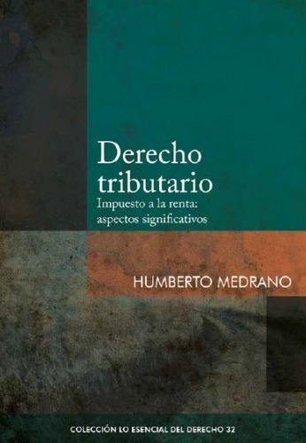 Derecho tributario, de Humberto Medrano Cornejo. Fondo Editorial de la Pontificia Universidad Católica del Perú, tapa blanda en español, 2018