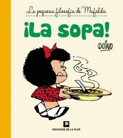Imagen 1 de 1 de ¡la Sopa! La Pequeña Filosofía De Mafalda