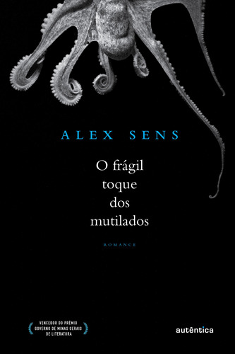 O frágil toque dos mutilados, de Sens, Alex. Autêntica Editora Ltda., capa mole em português, 2015