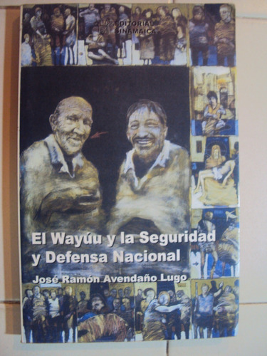 El Wayuu Y La Seguridad Y Defensa Nacional. P: Jose Avendaño