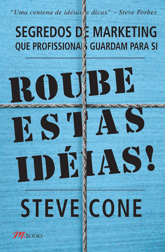 Roube Estas Idéias, de Cone, Steve. M.Books do Brasil Editora Ltda, capa mole em português, 2007
