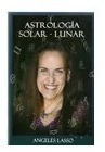 Libro: Astrología Solar- Lunar - Angeles Lasso