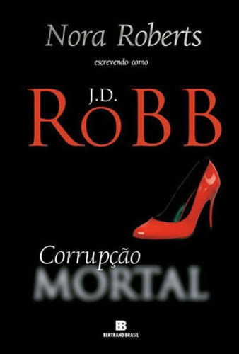 Corrupção Mortal - Vol. 32, De Robb, J. D.. Editora Bertrand Brasil, Capa Mole Em Português
