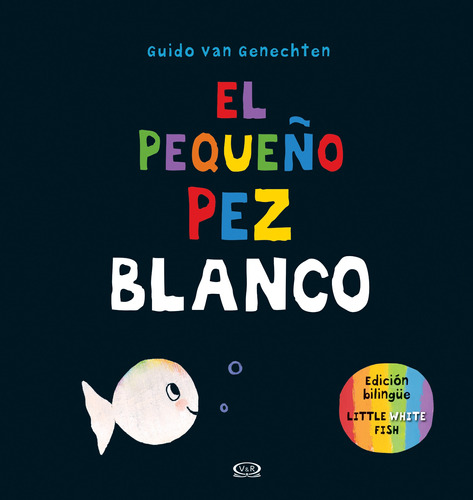 El Pequeño Pez Blanco: Little white fish, de Genechten, Guido van. Editorial VR Editoras, tapa dura en español, 2017