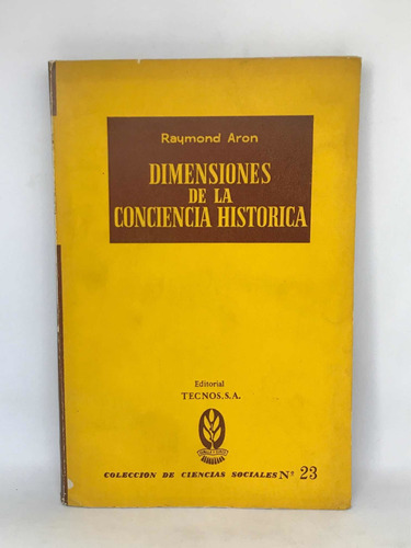 Dimensiones De La Conciencia Historica Raymond Aron L5