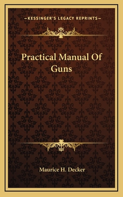 Libro Practical Manual Of Guns - Decker, Maurice H.