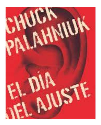 El Día Del Ajuste. Chuck Palahniuk 