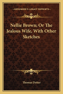 Libro Nellie Brown; Or The Jealous Wife, With Other Sketc...