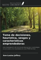 Comprar Libro: Toma De Decisiones, Heurística, Sesgos Y Una De La De